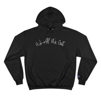 We All We Got Hoodie