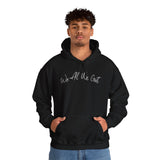 We All We Got Hooded Sweatshirt