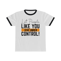 Let People Like You Stay Under Control Ringer Tee