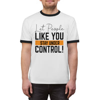 Let People Like You Stay Under Control Ringer Tee