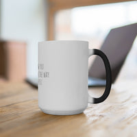 I Can't Change You, But I Can Change How I F*@k With You Color Changing Mug