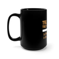 The Worse They Can Say Is No Black Mug 15oz