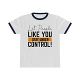 Let People Like You Stay Under Control Ringer Tee