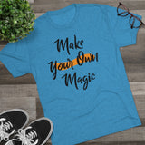 Make Your Own Magic Tri-Blend Crew Tee