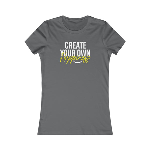 Create Your Own Happiness Favorite Tee