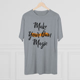 Make Your Own Magic Tri-Blend Crew Tee