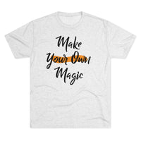 Make Your Own Magic Tri-Blend Crew Tee