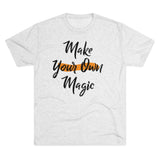 Make Your Own Magic Tri-Blend Crew Tee