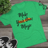 Make Your Own Magic Tri-Blend Crew Tee