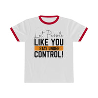 Let People Like You Stay Under Control Ringer Tee