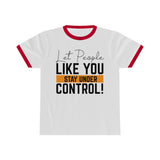 Let People Like You Stay Under Control Ringer Tee