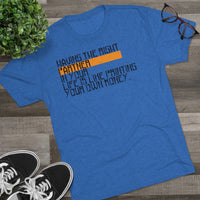 Having The Right Partner In Your Life Is Like Printing Your Own Money Tri-Blend Crew Tee