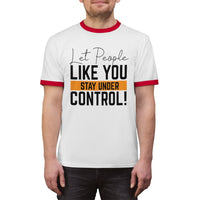 Let People Like You Stay Under Control Ringer Tee