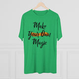 Make Your Own Magic Tri-Blend Crew Tee