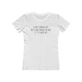 I Can't Change You, But I Can Change How I F*@k With You The Boyfriend Tee