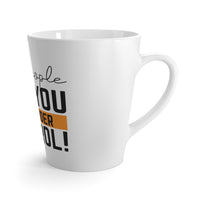 Let People Like You Stay Under Control Latte mug