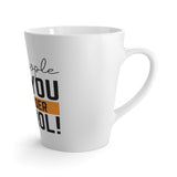 Let People Like You Stay Under Control Latte mug