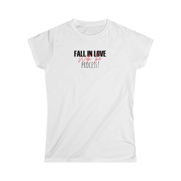 Fall In Love With The Process Women's Softstyle Tee