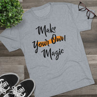 Make Your Own Magic Tri-Blend Crew Tee