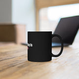 The Only Way Is My Way Black mug 11oz