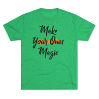 Make Your Own Magic Tri-Blend Crew Tee