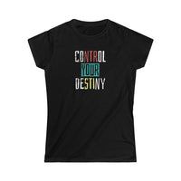 Control Your Destiny  Softstyle Tee