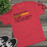 Having The Right Partner In Your Life Is Like Printing Your Own Money Tri-Blend Crew Tee