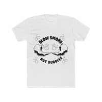 Blow Smoke Not Bubbles Men's Cotton Crew Tee