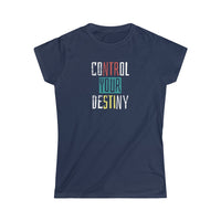 Control Your Destiny  Softstyle Tee