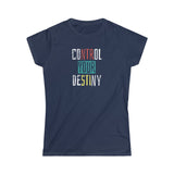 Control Your Destiny  Softstyle Tee