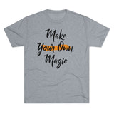 Make Your Own Magic Tri-Blend Crew Tee