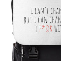 I Can't Change You, But I Can Change How I F*@k With You Casual Shoulder Backpack