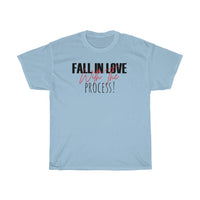 Fall In Love With The Process Heavy Cotton Tee