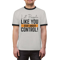 Let People Like You Stay Under Control Ringer Tee