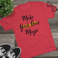 Make Your Own Magic Tri-Blend Crew Tee