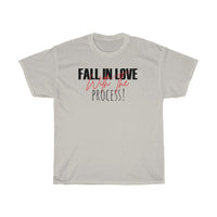 Fall In Love With The Process Heavy Cotton Tee